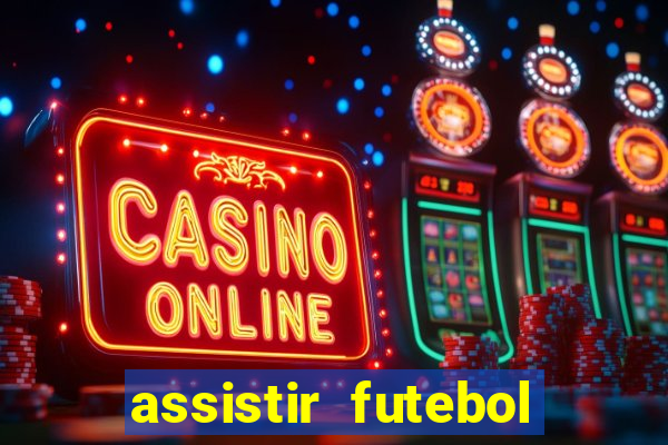 assistir futebol online multi canais